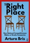 Image for The Right Place: How National Competitiveness Makes or Breaks Companies