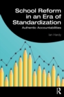 Image for School reform in an era of standardization: authentic accountabilities