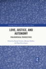 Image for Love, Justice, and Autonomy: Philosophical Perspectives
