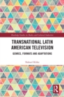 Image for Transnational Latin American Television: Genres, Formats and Adaptations