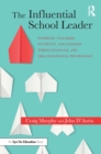 Image for The influential school leader: inspiring teachers, students, and families through social and organizational psychology