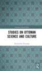 Image for Studies on Ottoman Science and Culture