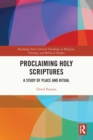 Image for Proclaiming Holy Scriptures: A Study of Place and Ritual