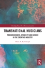 Image for Transnational musicians: precariousness, ethnicity and gender in the creative industry