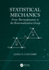 Image for Statistical mechanics: from thermodynamics to the renormalization group