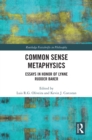 Image for Common Sense Metaphysics: Essays in Honor of Lynne Rudder Baker