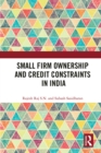 Image for Small firm ownership and credit constraints in India
