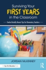 Image for Surviving your first years in the classroom: twelve brutally honest tips for elementary teachers
