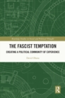 Image for The fascist temptation: creating a political community of experience