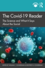 Image for The COVID-19 reader: the science and what it says about the social