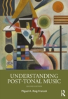 Image for Understanding Post-Tonal Music