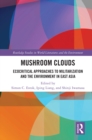Image for Mushroom Clouds: Ecocritical Approaches to Militarization and the Environment in East Asia