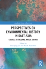 Image for Perspectives on Environmental History in East Asia: Changes in the Land, Water and Air