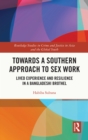 Image for Towards a Southern Approach to Sex Work: Lived Experience and Resilience in a Bangladeshi Brothel