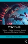 Image for COVID-19: Volume I: Global Pandemic, Societal Responses, Ideological Solutions
