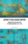 Image for Japan&#39;s pan-Asian empire: wartime intellectuals and the Korea question, 1931-1945
