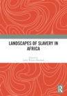 Image for Landscapes of slavery in Africa