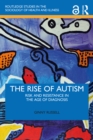 Image for The Rise of Autism: Risk and Resistance in the Age of Diagnosis