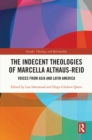 Image for The Indecent Theologies of Marcella Althaus-Reid: Voices from Asia and Latin America