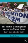 Image for The Politics of Immigration Across the United States: Every State a Border State?
