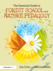 Image for The Essential Guide to Forest School and Nature Pedagogy