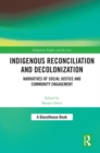 Image for Indigenous Reconciliation and Decolonization: Narratives of Social Justice and Community Engagement