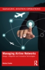 Image for Managing airline networks: design, integration and innovative technologies