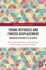 Image for Young refugees and forced displacement: navigating everyday life in Beirut