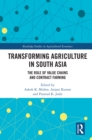 Image for Transforming Agriculture in South Asia: The Role of Value Chains and Contract Farming