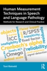 Image for Human Measurement Techniques in Speech and Language Pathology: Methods for Research and Clinical Practice