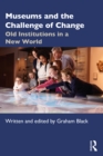 Image for Museums and the challenge of change: old institutions in a new world