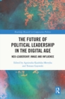 Image for The future of political leadership in the digital age: neo-leadership, image and influence