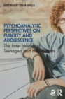 Image for Psychoanalytic Perspectives on Puberty and Adolescence: The Inner Worlds of Teenagers and Their Parents