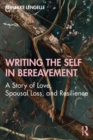 Image for Writing the self in bereavement: a story of love, spousal loss and resilience