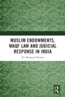 Image for Muslim Endowments, Waqf Law, and Judicial Response in India