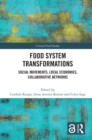 Image for Food system transformations: social movements, local economies, collaborative networks