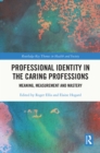Image for Professional identity in the caring professions: meaning, measurement and mastery
