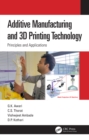 Image for Additive Manufacturing and 3D Printing Technology: Principles and Applications