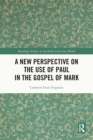 Image for A new perspective on the use of Paul in the Gospel of Mark