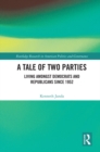 Image for A tale of two parties: living amongst Democrats and Republicans since 1952 : vol. 27