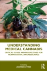Image for Understanding Medical Cannabis: Critical Issues and Perspectives for Human Service Professionals