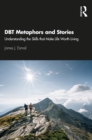 Image for DBT Metaphors and Stories: Understanding the Skills That Make Life Worth Living