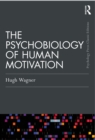 Image for The Psychobiology of Human Motivation