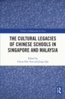 Image for The Cultural Legacies of Chinese Schools in Singapore and Malaysia