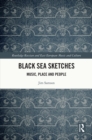 Image for Black Sea Sketches: Music, Place and People