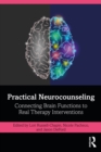 Image for Practical Neurocounseling: Connecting Brain Functions to Real Therapy Interventions