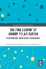 Image for The philosophy of group polarization: epistemology, metaphysics, psychology
