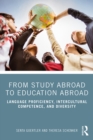 Image for From study abroad to education abroad: language proficiency, intercultural competence, and diversity