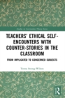 Image for Teachers&#39; ethical self-encounters with counter-stories in the classroom: from implicated to concerned subjects