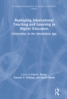 Image for Reshaping international teaching and learning in higher education: universities in the Information Age